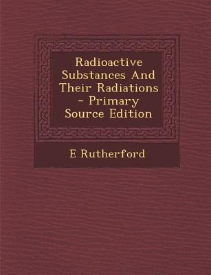 Radioactive substances and their radiations